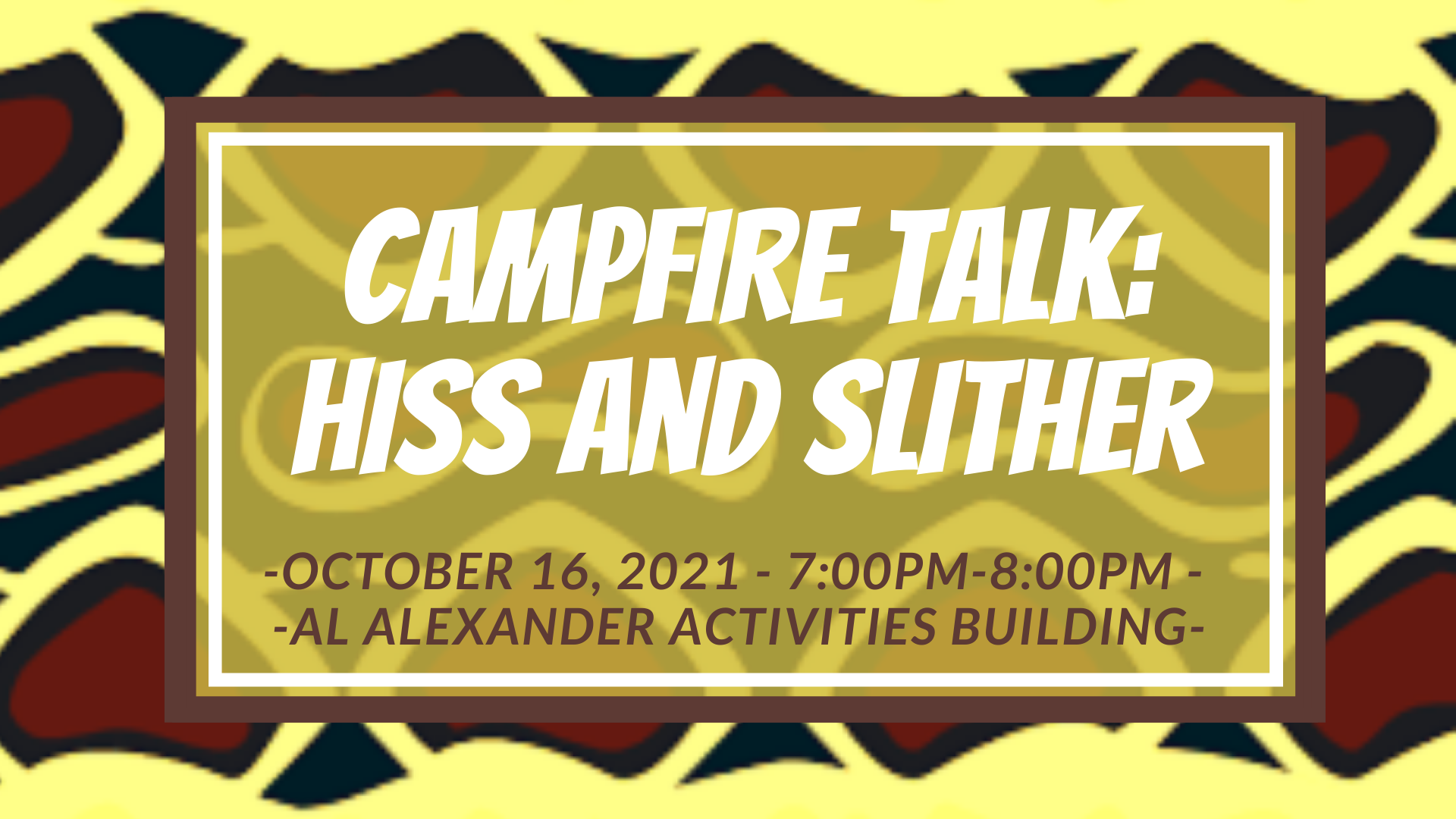 CSP OCT 2021Campfire Talk: Hiss and Slither!